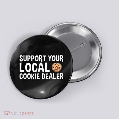 Baking Support Your Local Cookie Dealer Cookie Button