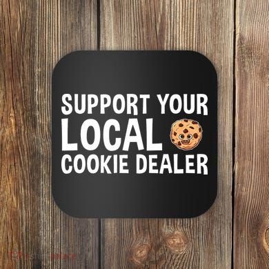 Baking Support Your Local Cookie Dealer Cookie Coaster
