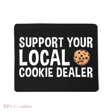 Baking Support Your Local Cookie Dealer Cookie Mousepad