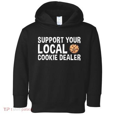 Baking Support Your Local Cookie Dealer Cookie Toddler Hoodie