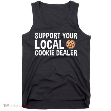 Baking Support Your Local Cookie Dealer Cookie Tank Top