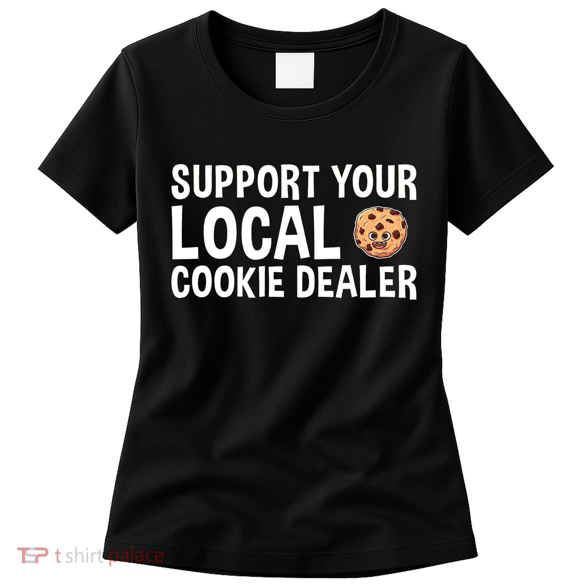 Baking Support Your Local Cookie Dealer Cookie Women's T-Shirt