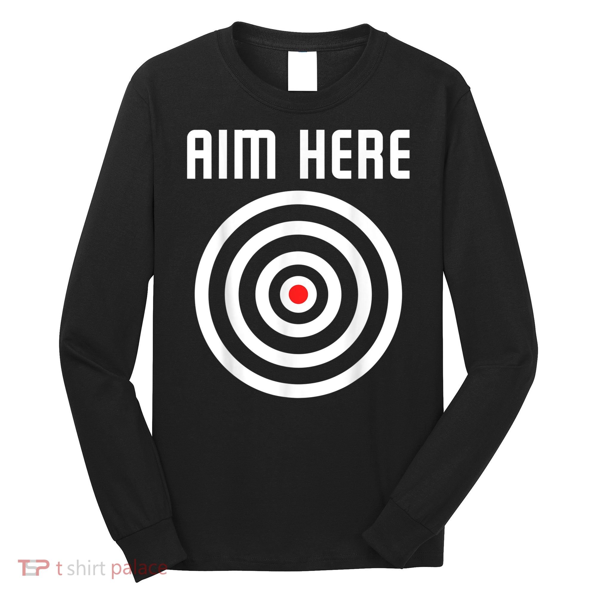 Bullseye Target Aim Here Darts Players Shooting Long Sleeve Shirt