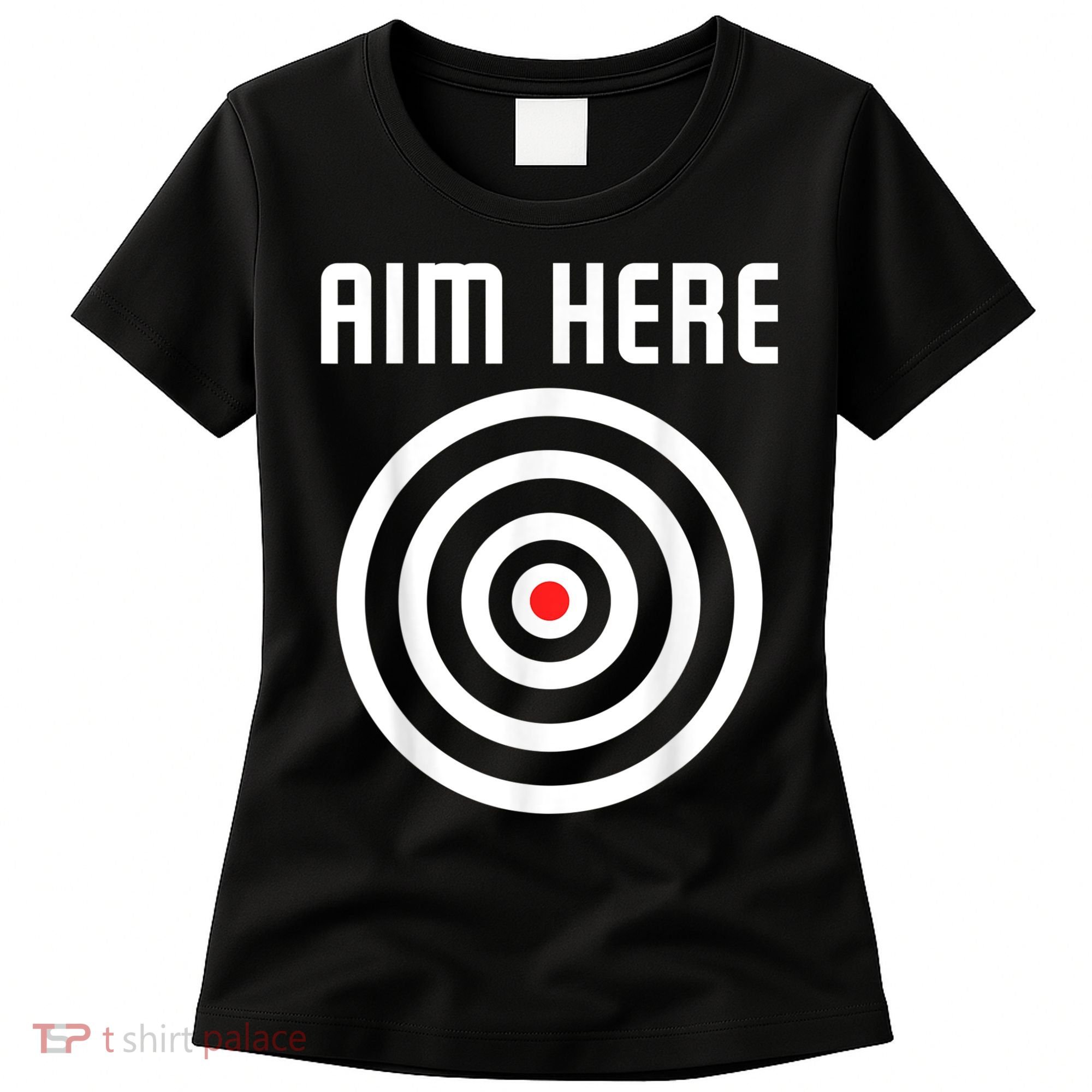 Bullseye Target Aim Here Darts Players Shooting Women's T-Shirt