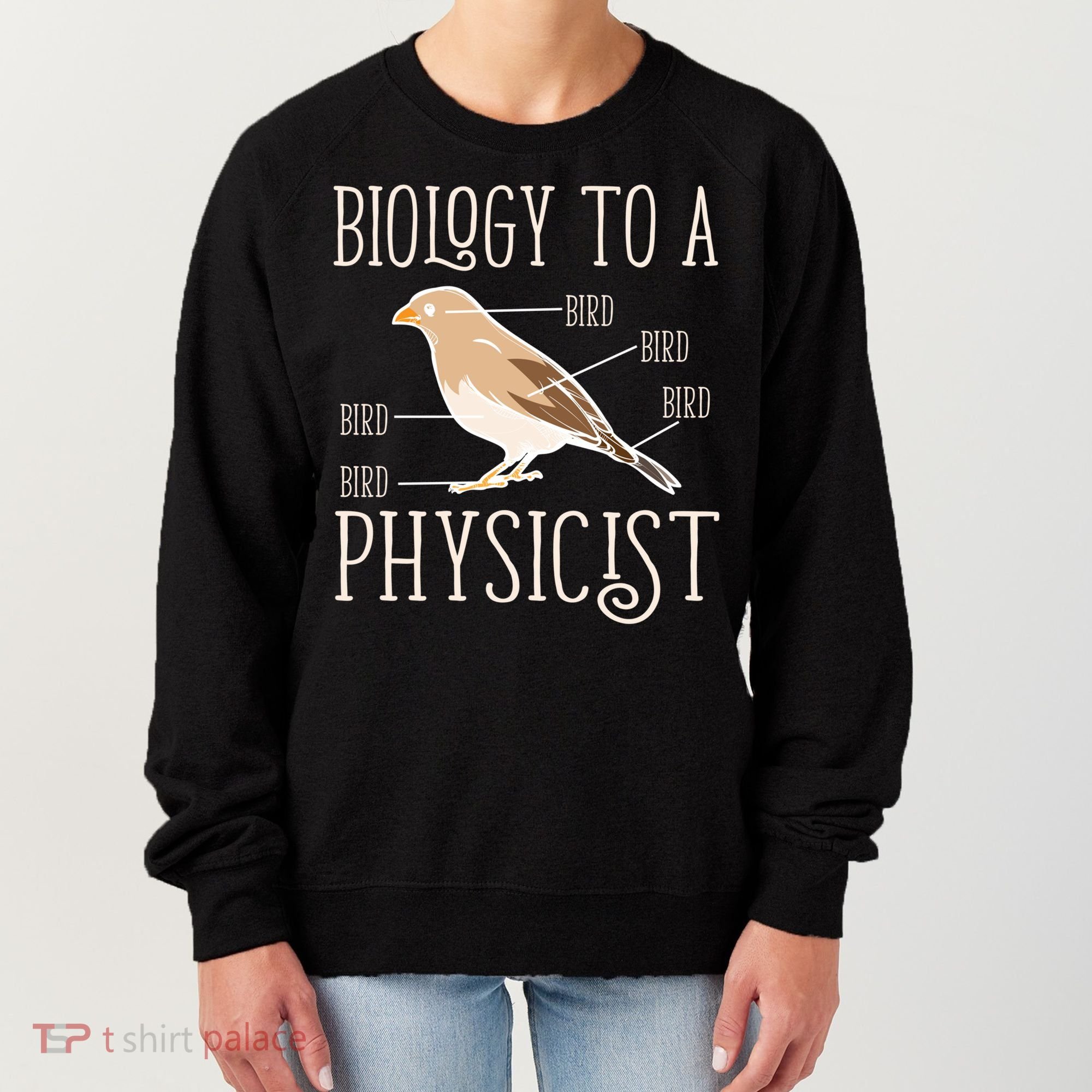 Biology To A Physicist Funny Physics Funny Gift Women's Sweatshirt