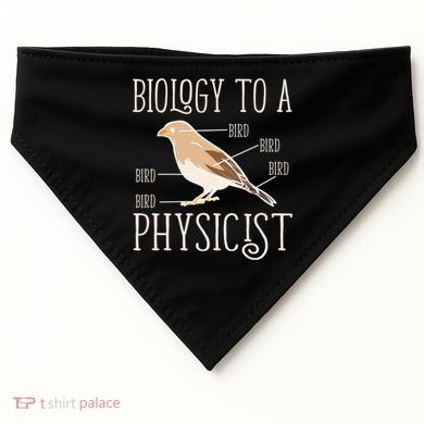 Biology To A Physicist Funny Physics Funny Gift USA-Made Doggie Bandana