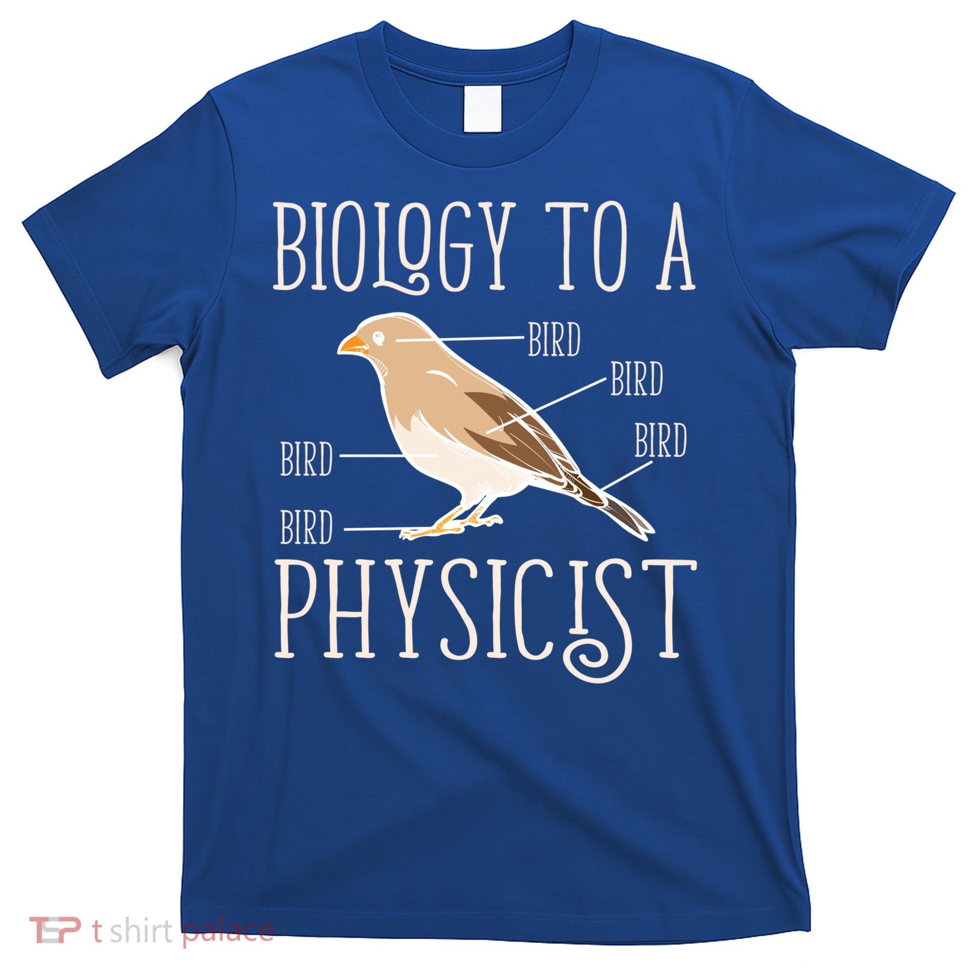 Biology To A Physicist Funny Physics Funny Gift T-Shirt