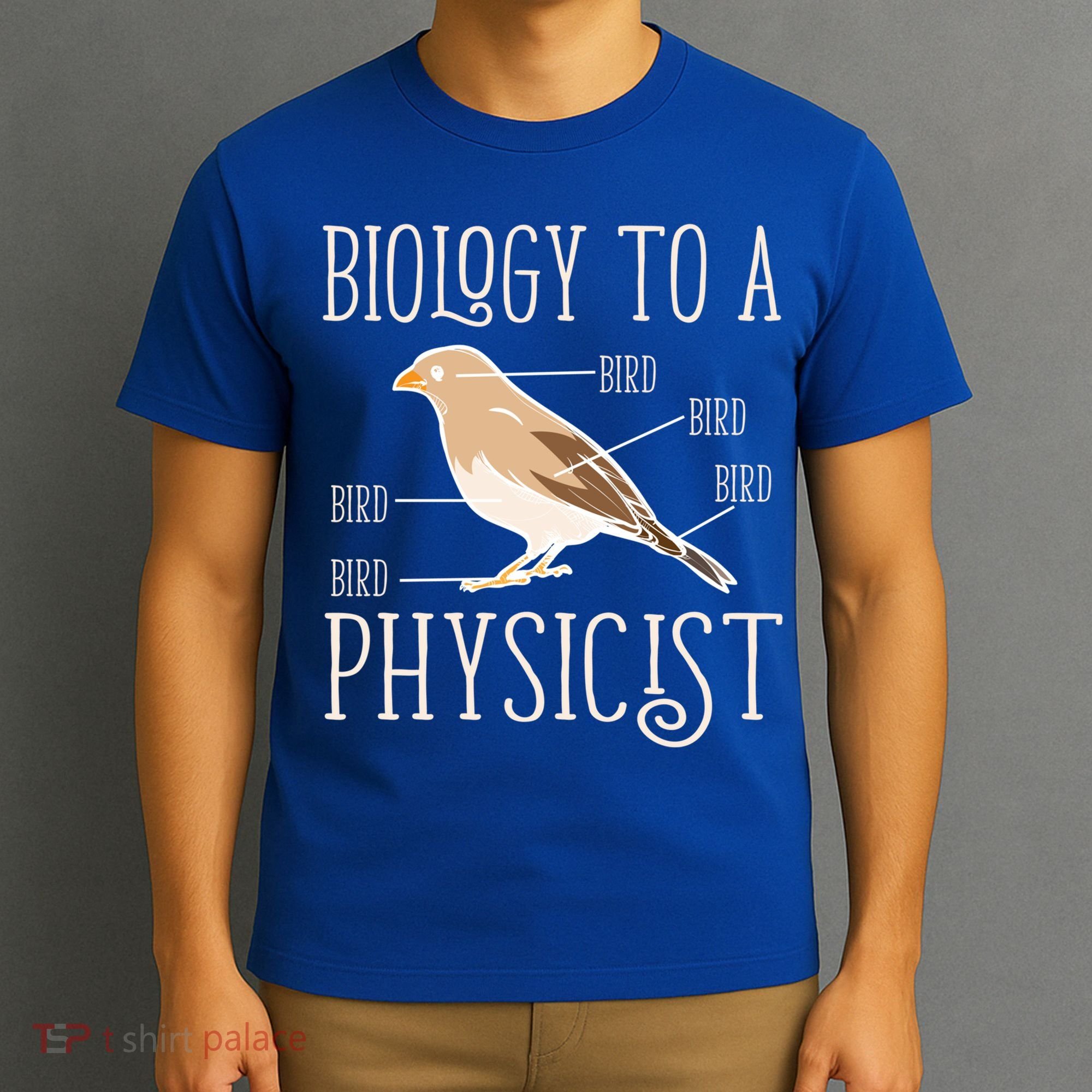 Biology To A Physicist Funny Physics Funny Gift T-Shirt