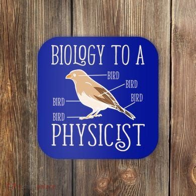 Biology To A Physicist Funny Physics Funny Gift Coaster