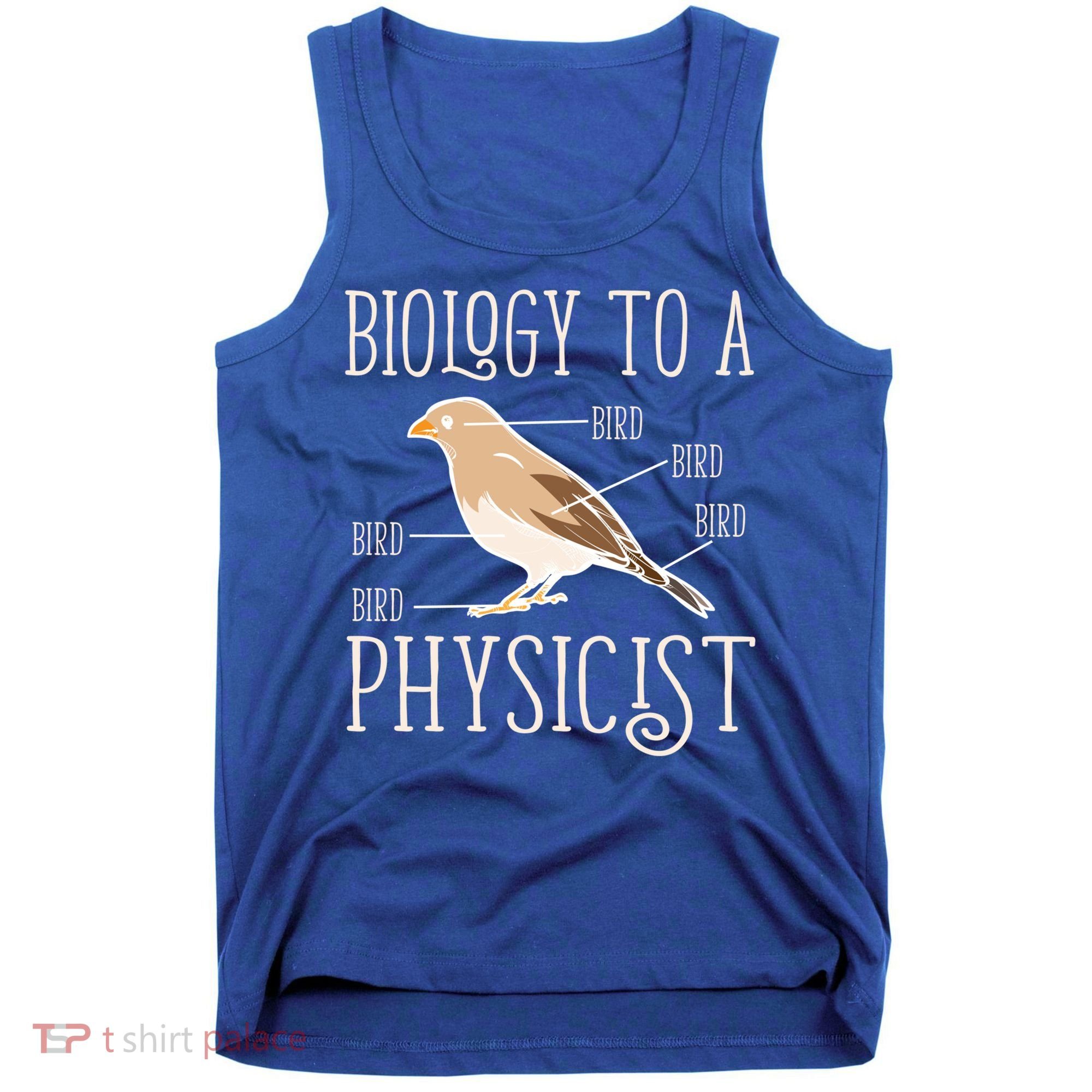 Biology To A Physicist Funny Physics Funny Gift Tank Top