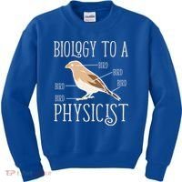 Biology To A Physicist Funny Physics Funny Gift Kids Sweatshirt thumb 0