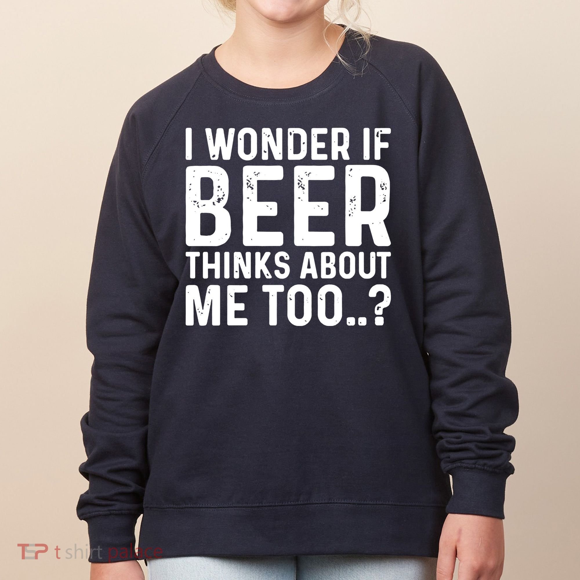 Beer Thinks About Me Graphic Novelty Sarcastic Adult Humor Women's Sweatshirt