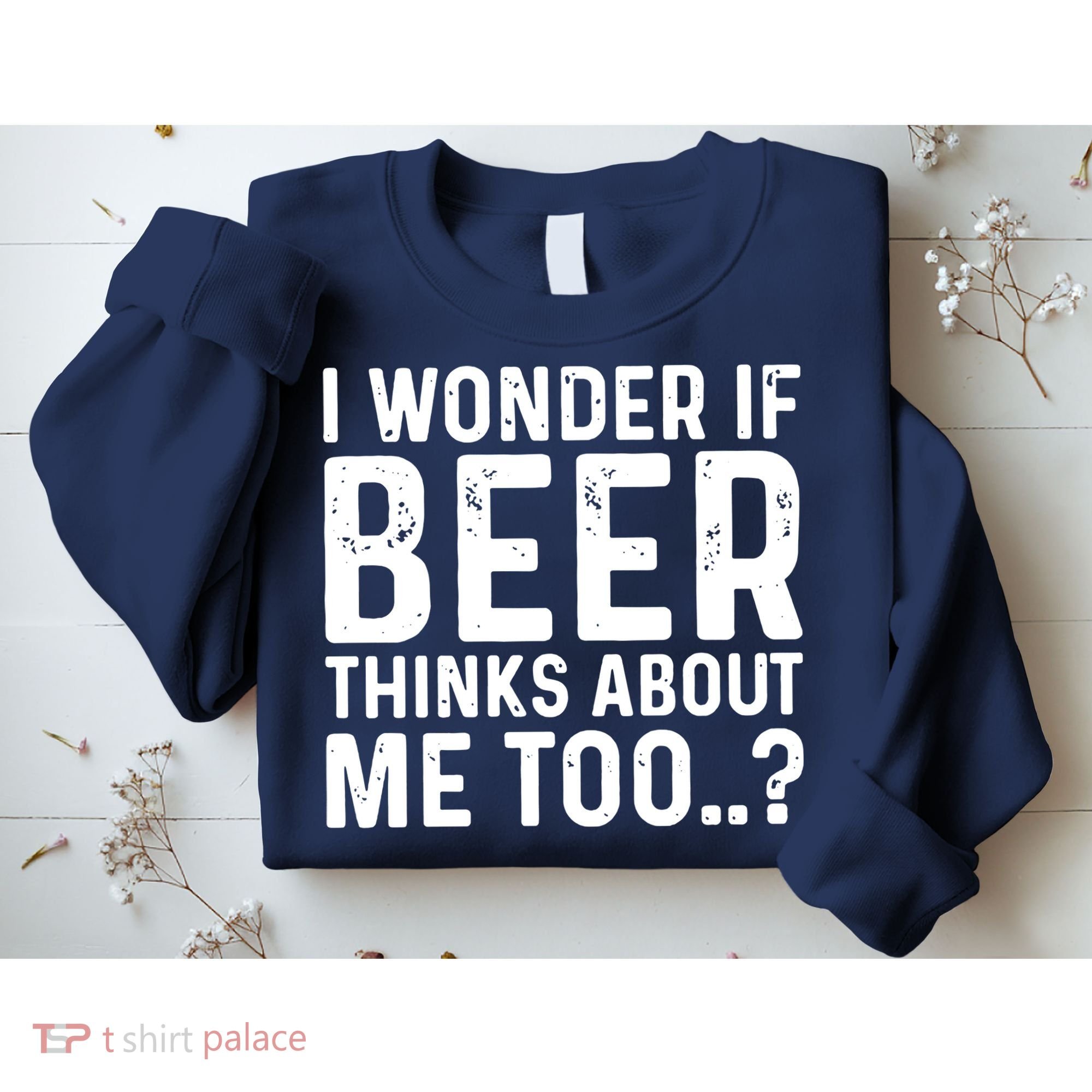 Beer Thinks About Me Graphic Novelty Sarcastic Adult Humor Sweatshirt