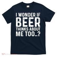 Beer Thinks About Me Graphic Novelty Sarcastic Adult Humor T-Shirt thumb 0