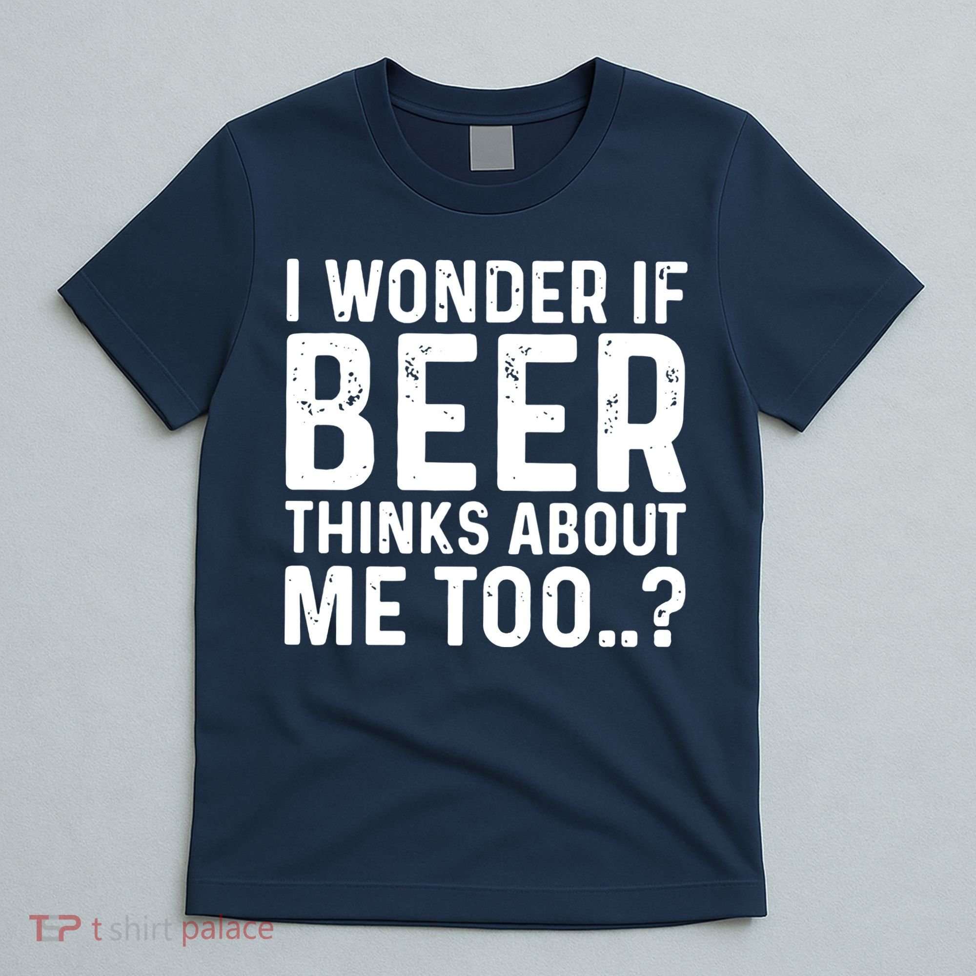 Beer Thinks About Me Graphic Novelty Sarcastic Adult Humor T-Shirt