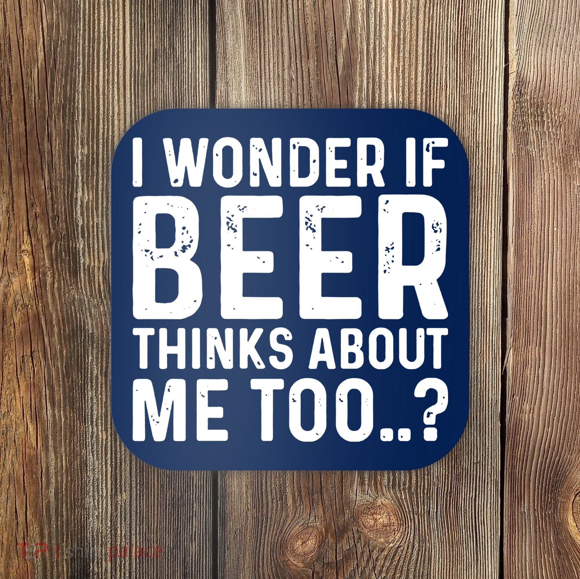 Beer Thinks About Me Graphic Novelty Sarcastic Adult Humor Coaster