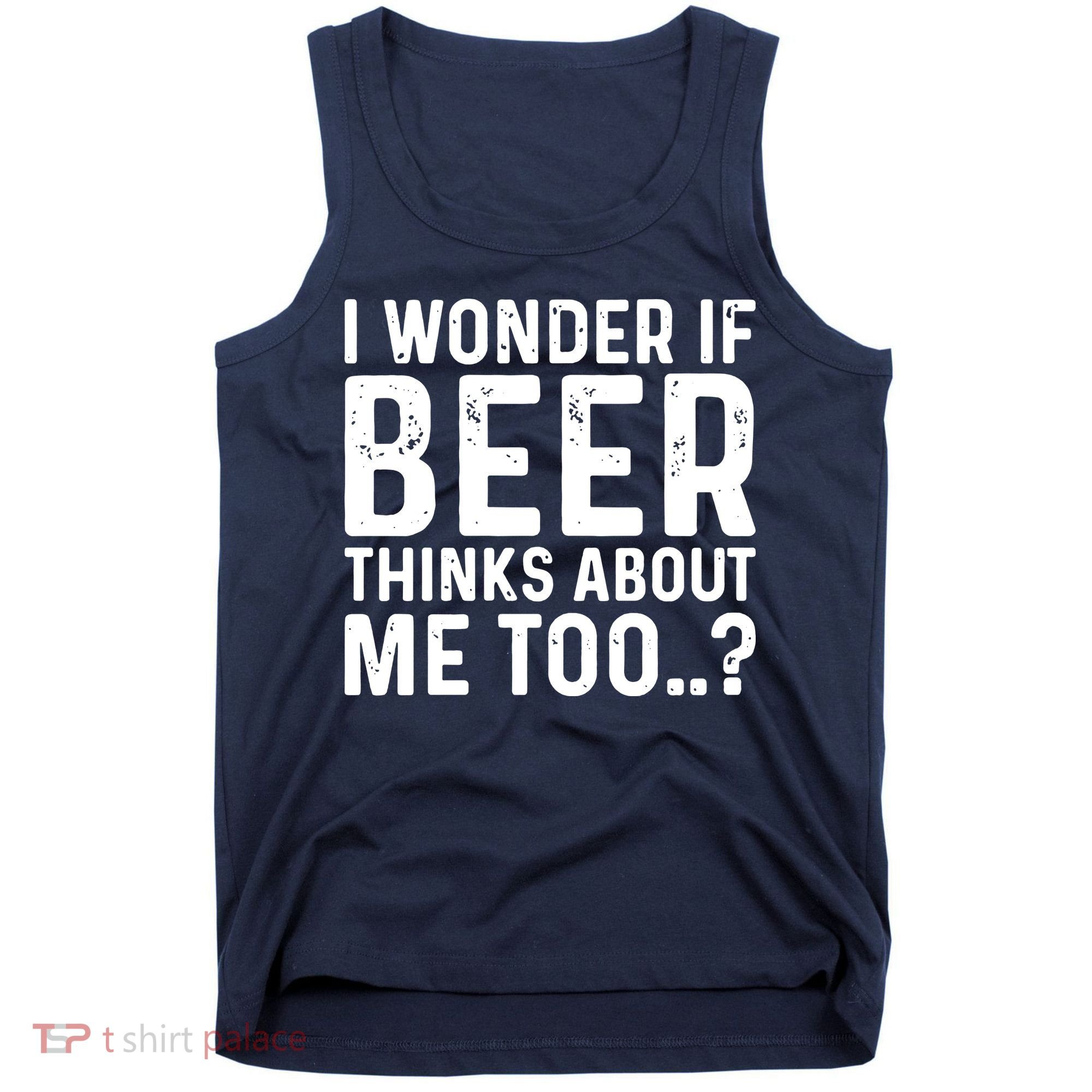 Beer Thinks About Me Graphic Novelty Sarcastic Adult Humor Tank Top