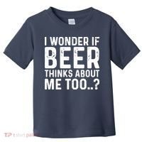 Beer Thinks About Me Graphic Novelty Sarcastic Adult Humor Toddler T-Shirt thumb 0