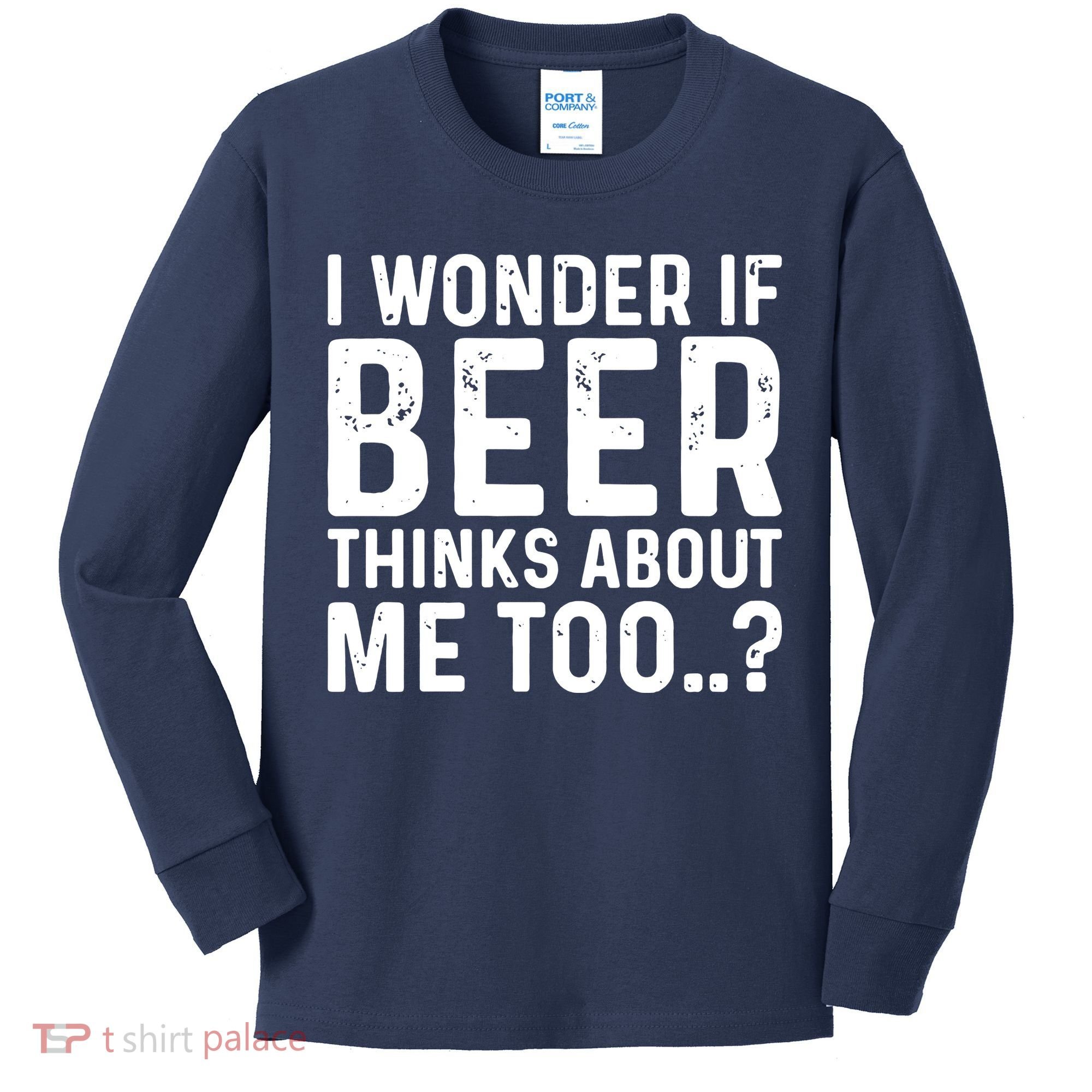 Beer Thinks About Me Graphic Novelty Sarcastic Adult Humor Kids Long Sleeve Shirt