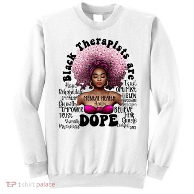 Black Therapists Are Dope Floral Afro Black Queen Cool Gift Sweatshirt