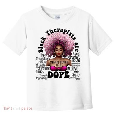 Black Therapists Are Dope Floral Afro Black Queen Cool Gift Toddler T-Shirt