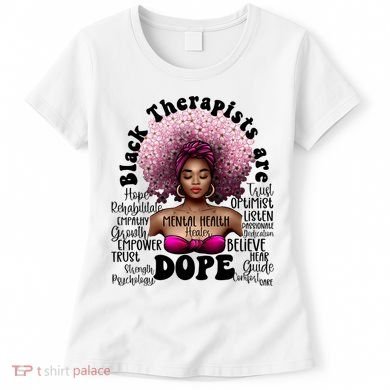 Black Therapists Are Dope Floral Afro Black Queen Cool Gift Women's T-Shirt
