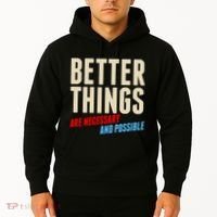 Better Things Are Necessary And Possible Hoodie thumb 2