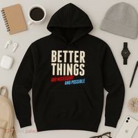 Better Things Are Necessary And Possible Hoodie thumb 3