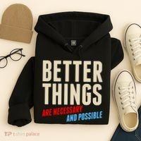 Better Things Are Necessary And Possible Hoodie thumb 4