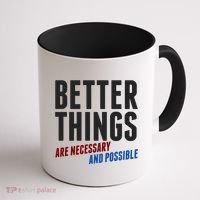 Better Things Are Necessary And Possible Coffee Mug thumb 1