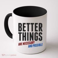 Better Things Are Necessary And Possible Coffee Mug thumb 0