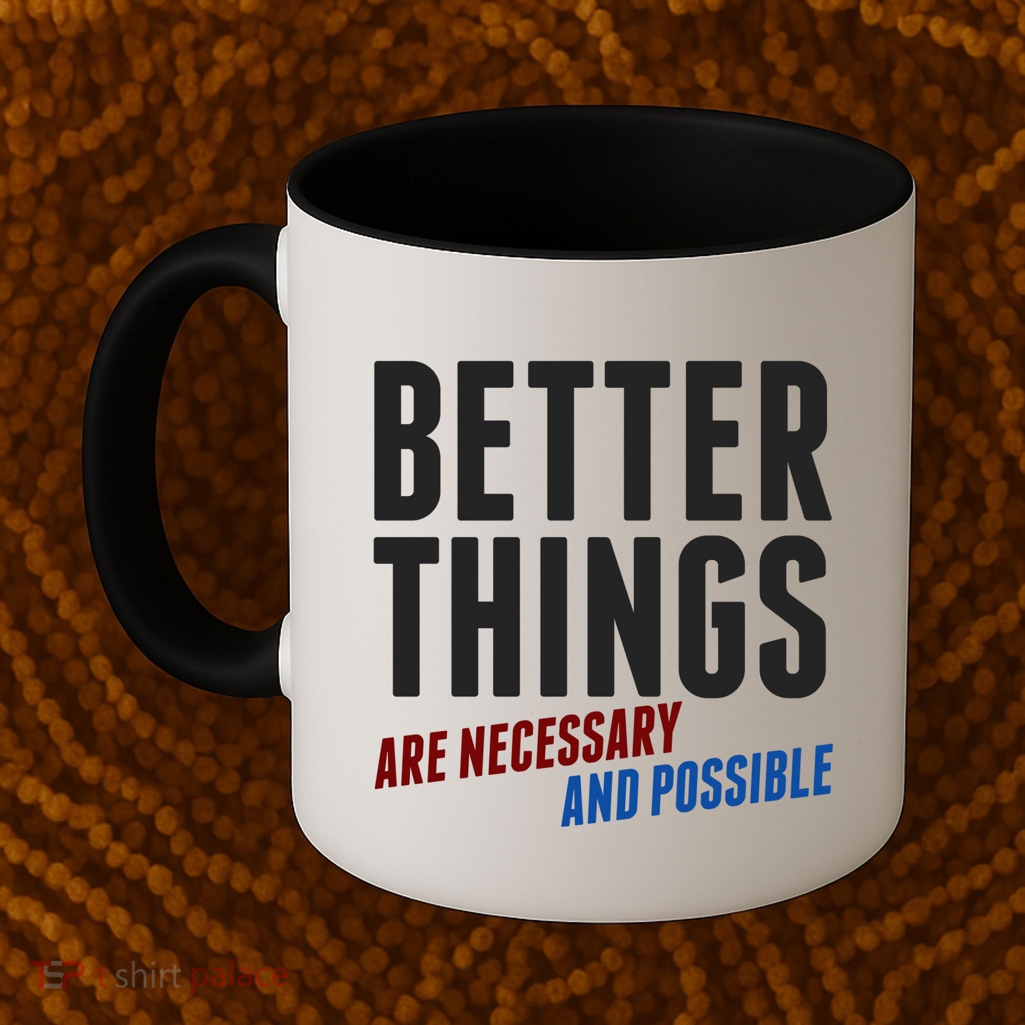 Better Things Are Necessary And Possible Coffee Mug