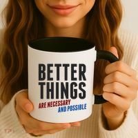 Better Things Are Necessary And Possible Coffee Mug thumb 3
