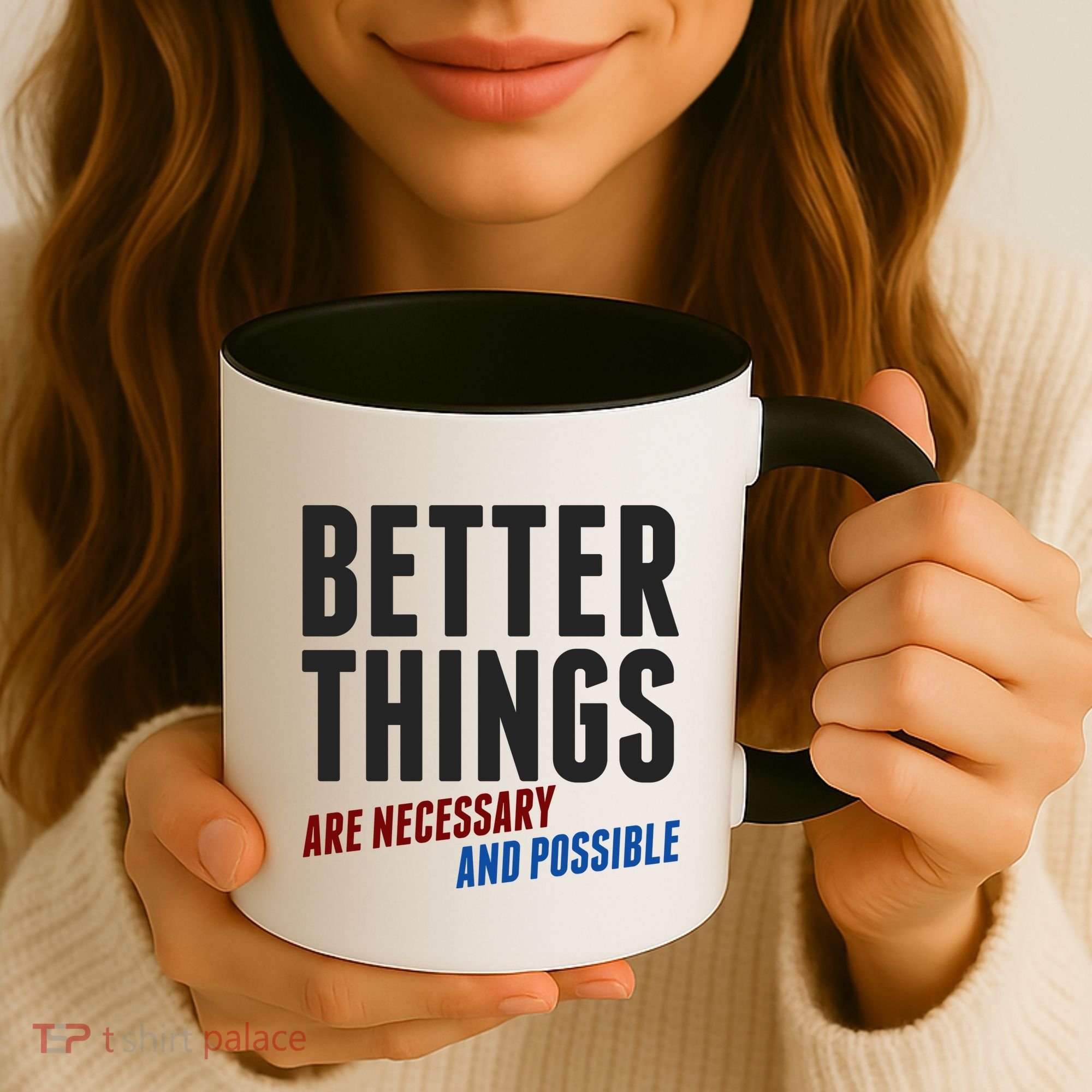 Better Things Are Necessary And Possible Coffee Mug