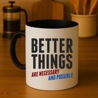 Better Things Are Necessary And Possible Coffee Mug thumb 4