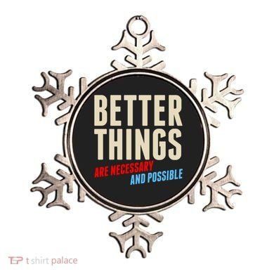 Better Things Are Necessary And Possible Ornament