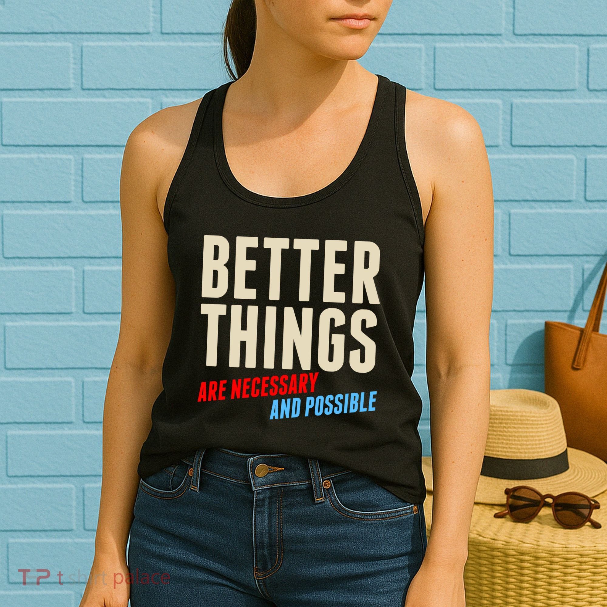 Better Things Are Necessary And Possible Women's Tank Top