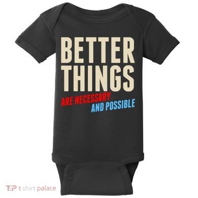 Better Things Are Necessary And Possible Baby Bodysuit