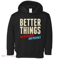 Better Things Are Necessary And Possible Toddler Hoodie thumb 0