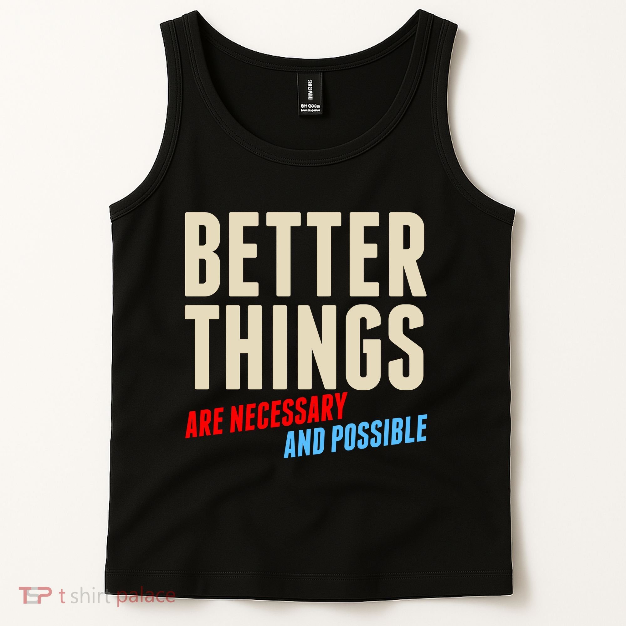 Better Things Are Necessary And Possible Tank Top
