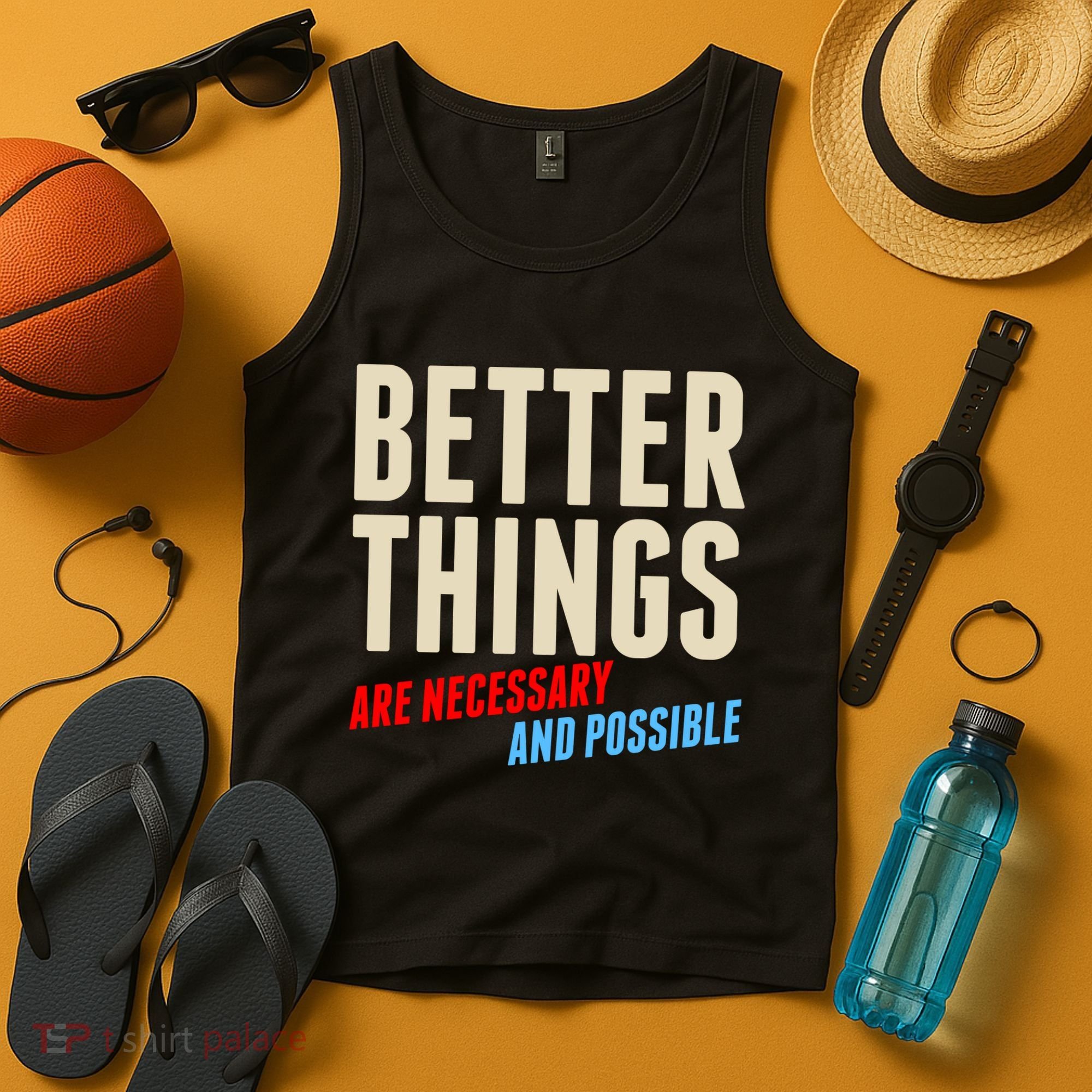 Better Things Are Necessary And Possible Tank Top