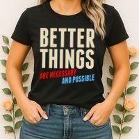 Better Things Are Necessary And Possible Women's T-Shirt thumb 2