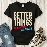 Better Things Are Necessary And Possible Women's T-Shirt thumb 3