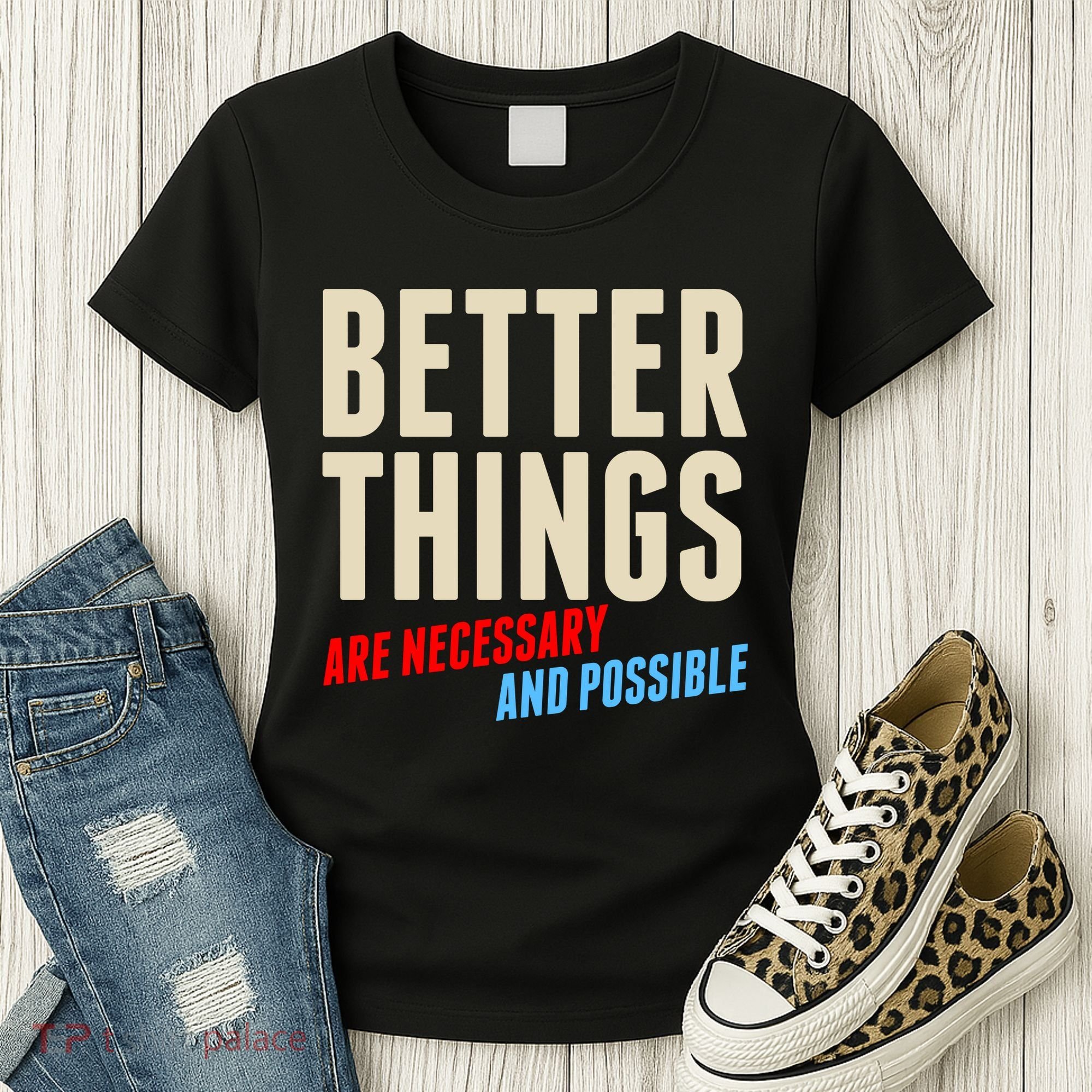 Better Things Are Necessary And Possible Women's T-Shirt