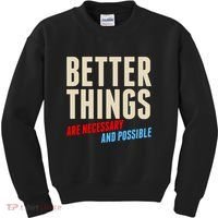 Better Things Are Necessary And Possible Kids Sweatshirt thumb 0