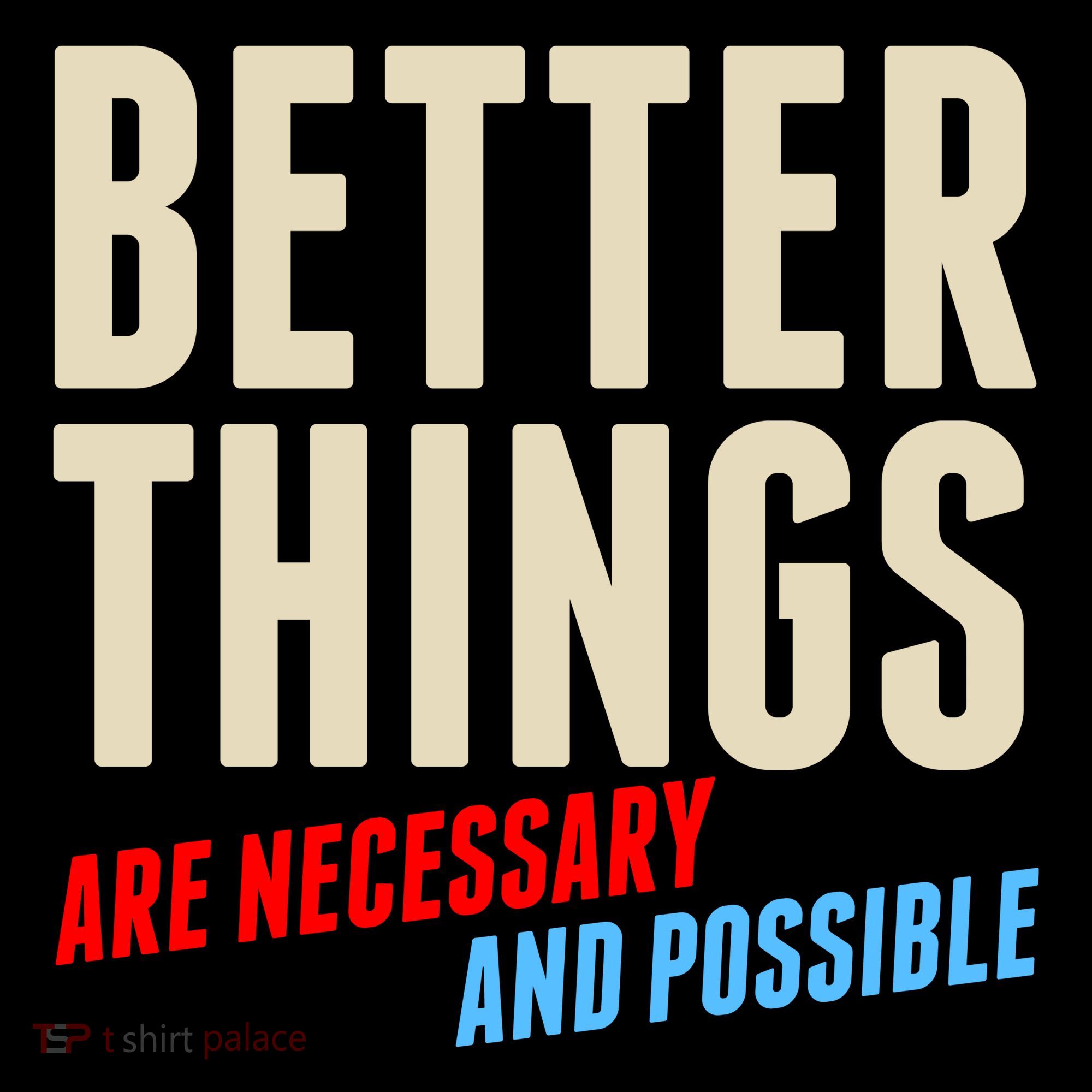 Better Things Are Necessary And Possible Kids Sweatshirt