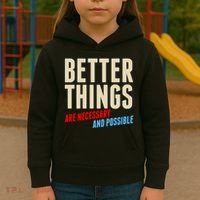 Better Things Are Necessary And Possible Kids Hoodie thumb 3