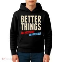 Better Things Are Necessary And Possible Kids Hoodie thumb 4