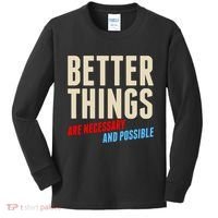 Better Things Are Necessary And Possible Kids Long Sleeve Shirt thumb 0