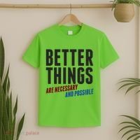 Better Things Are Necessary And Possible T-Shirt thumb 2